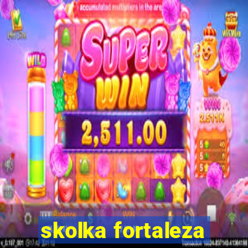 skolka fortaleza